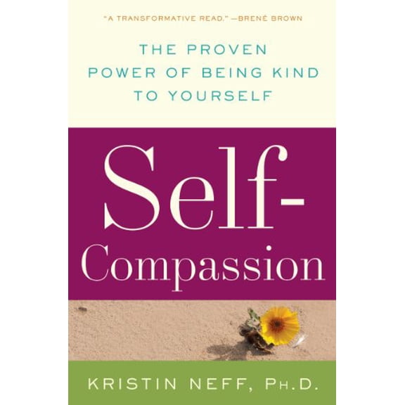 Pre-Owned Self-Compassion: The Proven Power of Being Kind to Yourself (Hardcover) 0061733512 9780061733512