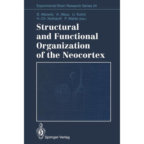 Experimental Brain Research Structural and Functional Organization of the Neocortex: Proceedings of a Symposium in the Memory of Otto D. Creutzfeldt, Book 24, (Paperback)