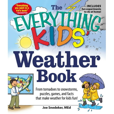 Extreme Weather Kids - The Everything KIDS' Weather Book : From Tornadoes to Snowstorms, Puzzles, Games, and Facts That Make Weather for Kids Fun!