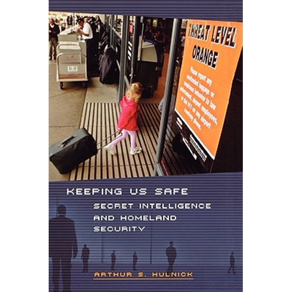 Pre-Owned Keeping Us Safe: Secret Intelligence and Homeland Security (Praeger Security International)