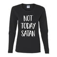 thumbnail image 2 of Wild Bobby, Quote Not Today Satan Funny Witty, Inspirational/Christian, Women Graphic Long Sleeve Tee, Black, Small, 2 of 3
