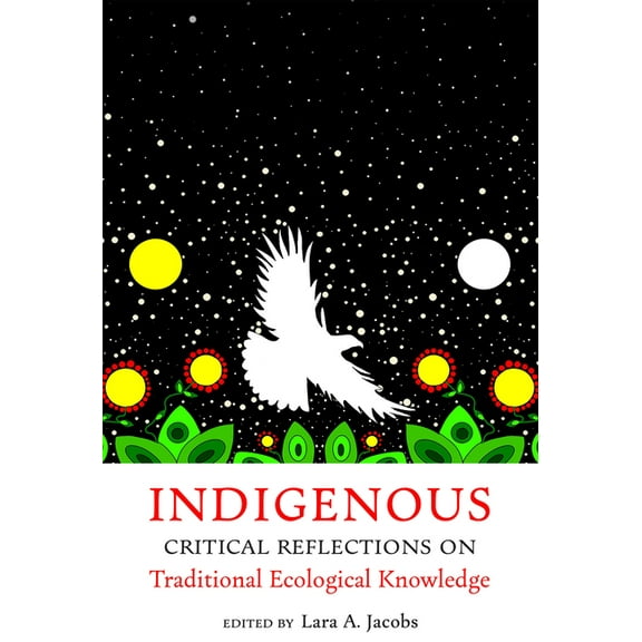 Indigenous Critical Reflections on Traditional Ecological Knowledge, (Paperback)
