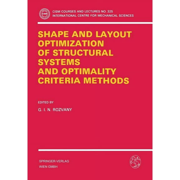 CISM International Centre for Mechanical Shape and Layout Optimization of Structural Systems and Optimality Criteria Methods, Book 325, (Hardcover)