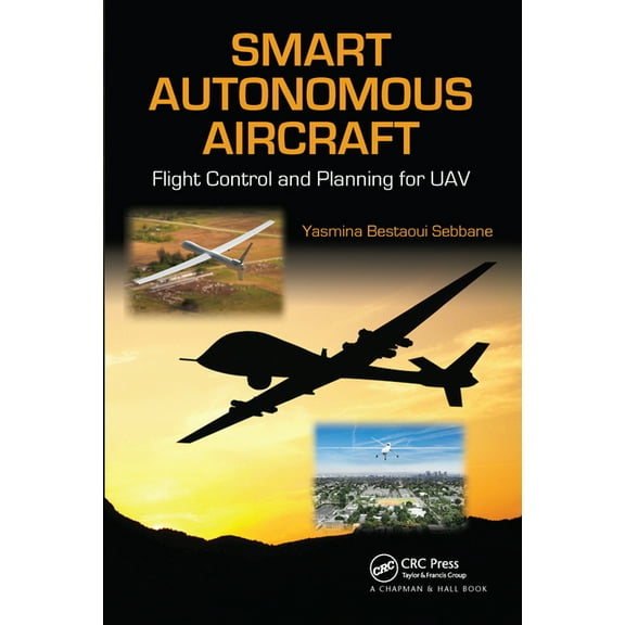 Smart Autonomous Aircraft: Flight Control and Planning for Uav, (Paperback)