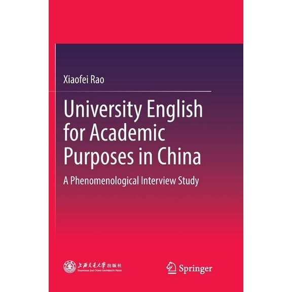 University English for Academic Purposes in China: A Phenomenological Interview Study (Paperback)