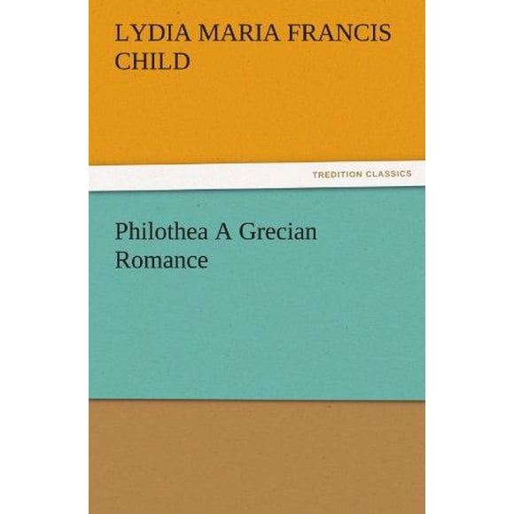 Philothea a Grecian Romance