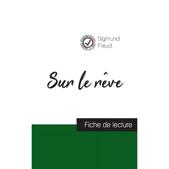 Sur le r?ve de Sigmund Freud (fiche de lecture et analyse compl?te de l'oeuvre)
