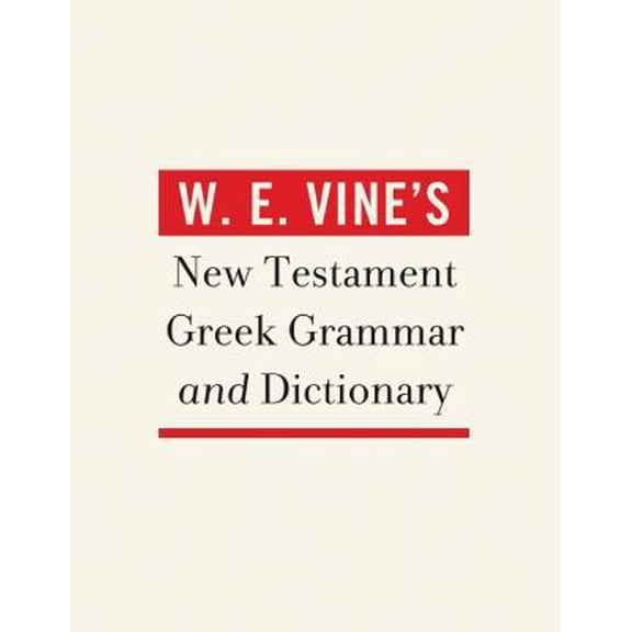 Pre-Owned W. E. Vine's New Testament Greek Grammar and Dictionary (Hardcover) 1418546437 9781418546434