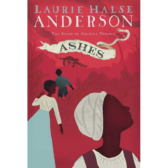 Seeds of America Trilogy Ashes, (Hardcover)