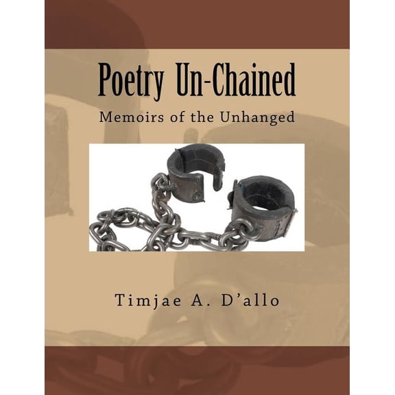 Poetry Un-Chained: Memoirs of the Unhanged (Paperback)