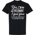 thumbnail image 3 of Inktastic Yes I'm Pregnant I Feel Fine No You Cant Touch My Belly T-Shirt, 3 of 5