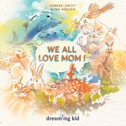 Dreaming Kid Books Collection for Childr We all love mom: Celebrate Mother's Love. A picture book for kid ages 3 - 8, Toddler, Preschooler, Kindergarten, 1st and, (Paperback)