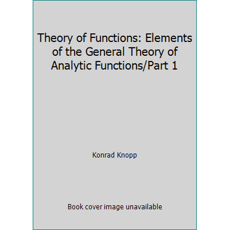 Theory of Functions: Elements of the General Theory of Analytic Functions/Part 1, Used [Paperback]