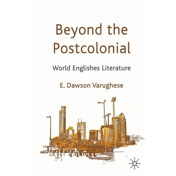 Beyond the Postcolonial: World Englishes Literature, (Paperback)