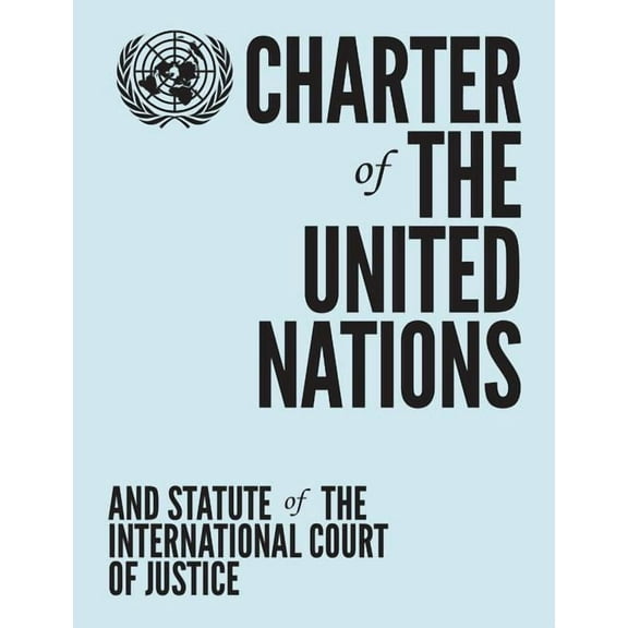 Charter of the United Nations and Statute of the International Court of Justice (Paperback)
