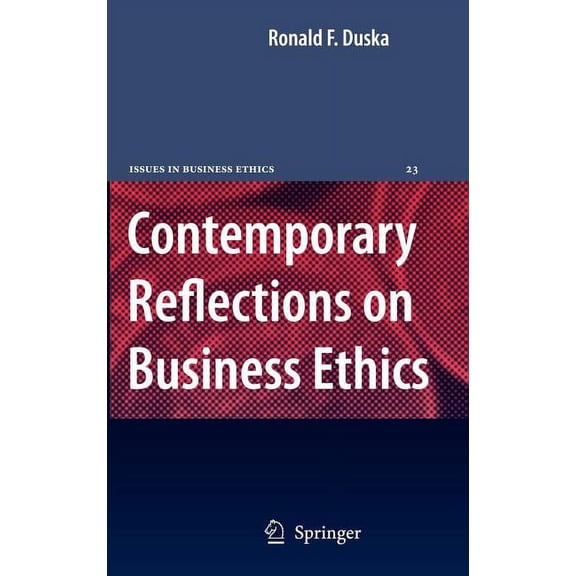 Issues in Business Ethics Contemporary Reflections on Business Ethics, Book 23, (Hardcover)