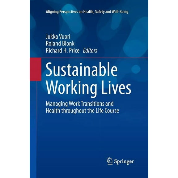 Aligning Perspectives on Health, Safety Sustainable Working Lives: Managing Work Transitions and Health Throughout the Life Course, (Paperback)