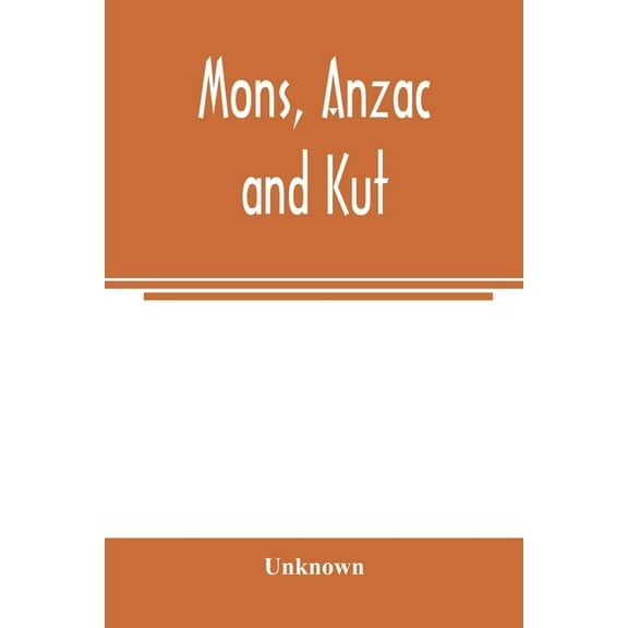 Mons, Anzac and Kut, (Paperback)