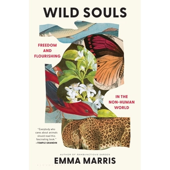 Pre-Owned Wild Souls: Freedom and Flourishing in the Non-Human World (Hardcover) 1635574943 9781635574944