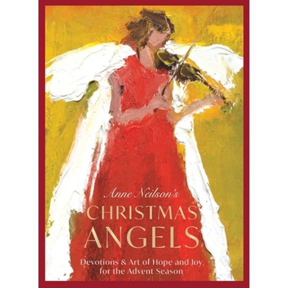 Pre-Owned Anne Neilson's Christmas Angels: Devotions and Art of Hope and Joy for the Advent Season (A 28-Day Devotional) The Perfect Christian Holiday Gift for Women