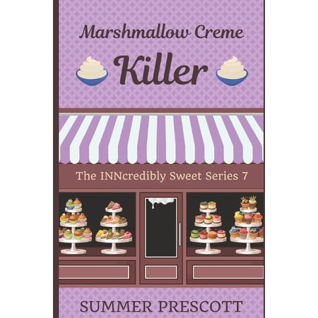 The Inncredibly Sweet Marshmallow Creme Killer: Book 7 in The INNcredibly Sweet Series Book 7 (Paperback)