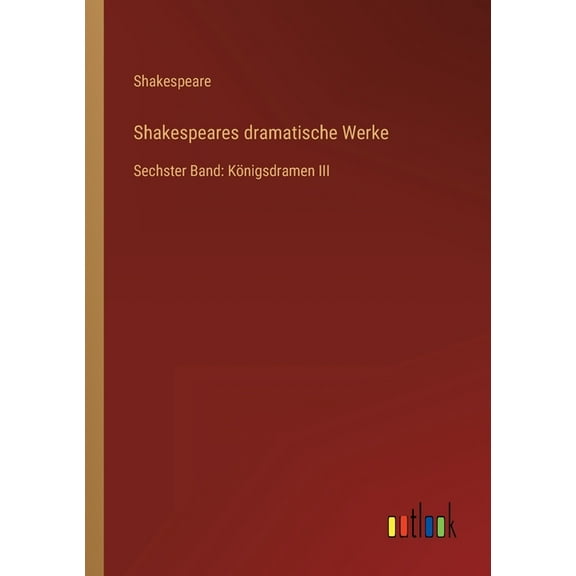 Shakespeares dramatische Werke: Sechster Band: Königsdramen III, (Paperback)