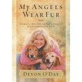 thumbnail image 1 of Pre-Owned My Angels Wear Fur: Animals I Rescued and Their Stories of Unconditional Love (Paperback) 1401605230 9781401605230, 1 of 1