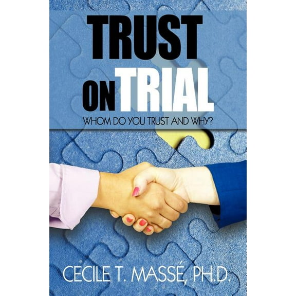 Trust on Trial: Who Do You Trust and Why? (Paperback)