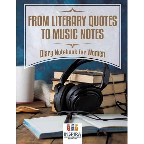 From Literary Quotes to Music Notes Diary Notebook for Women (Paperback)