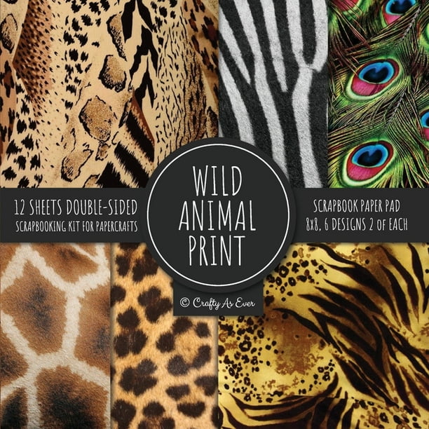 Wild Animal Print Scrapbook Paper Pad 8x8 Scrapbooking Kit for Papercrafts, Cardmaking, Printmaking, DIY Crafts, Nature Themed, Designs, Borders, Backgrounds, Patterns (Paperback) Wild Animal Print Scrapbook Paper Pad 8x8 Scrapbooking Kit for Papercrafts, Cardmaking, Printmaking, DIY Crafts, Nature Themed, Designs, Borders, Backgrounds, Patterns (Paperback)