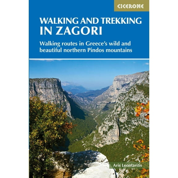 Walking and Trekking in the Zagori : Walking routes in Greece's wild and beautiful northern Pindos mountains (Paperback)