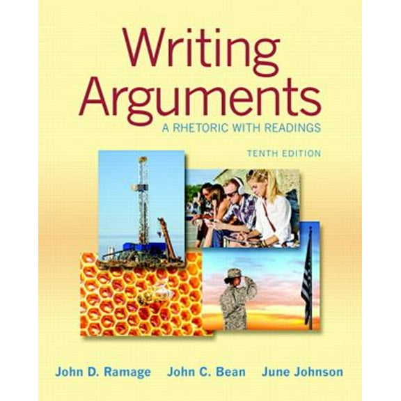 Pre-Owned Writing Arguments: A Rhetoric with Readings (Paperback 9780321906731) by John D Ramage, John C Bean, June Johnson