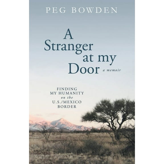A Stranger at My Door: Finding My Humanity on the U.S./Mexico Border, (Paperback)