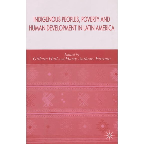 Indigenous Peoples, Poverty and Human Development in Latin America, (Hardcover)