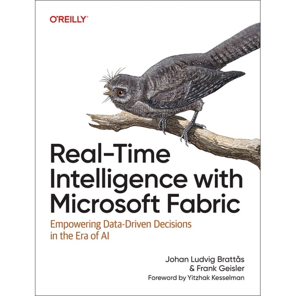 Real-Time Intelligence with Microsoft Fabric: Empowering Data-Driven Decisions in the Era of AI, (Paperback)