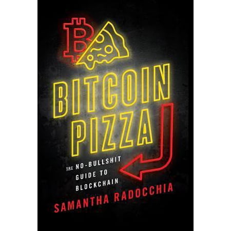 Bitcoin Pizza: The No-Bullshit Guide to Blockchain (Hardcover)