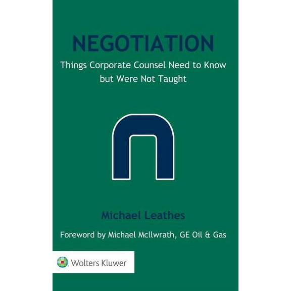 Negotiation: Things Corporate Counsel Need to Know but Were Not Taught, (Paperback)
