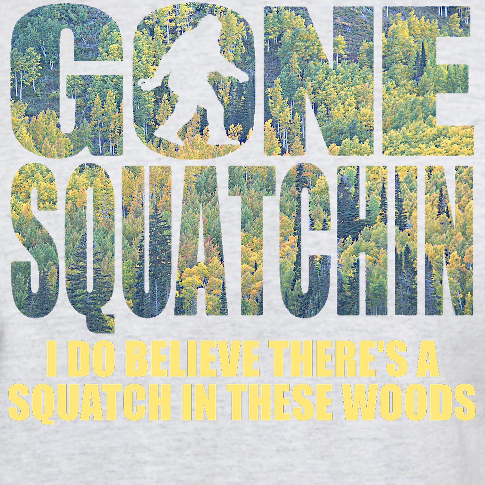 CafePress - Gone Squatchin *Special Deep Forest Edition* T Shi - Light T-Shirt - CP - image 3 of 4