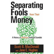 Separating Fools from Their Money: A History of American Financial Scandals [Paperback - Used]