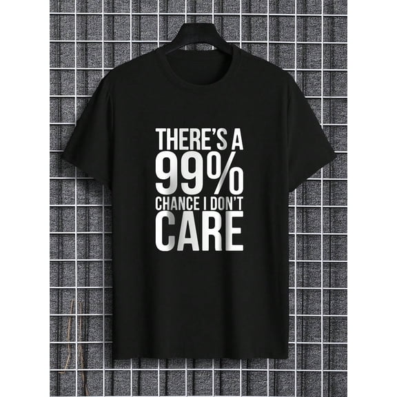 Men Cotton Slogan Graphic Tee "THERE'S A 99% CHANCE I DON'T CARE"