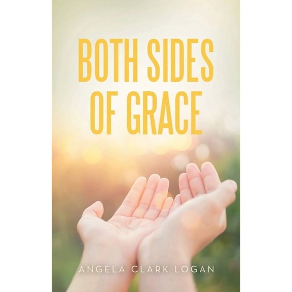 Both Sides of Grace (Paperback) by Angela Clark Logan