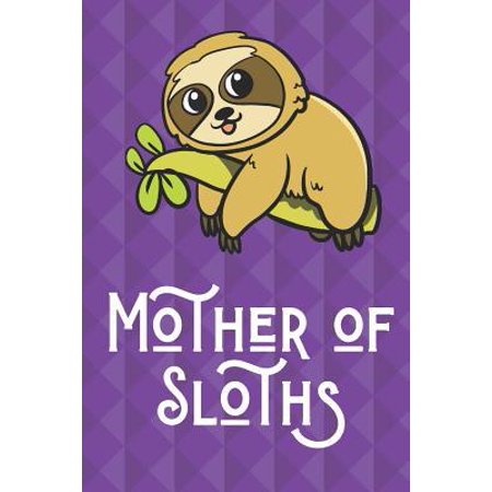 Mother Of Sloths: Funny Cute And Colorful Journal Notebook For Girls and Boys of All Ages. Great Gag Gift or Surprise Present for School Paperback