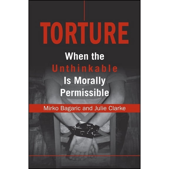 Torture: When the Unthinkable is Morally Permissible, (Paperback)