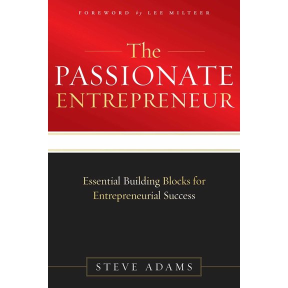 The Passionate Entrepreneur: Essential Building Blocks for Entrepreneurial Success, (Paperback)