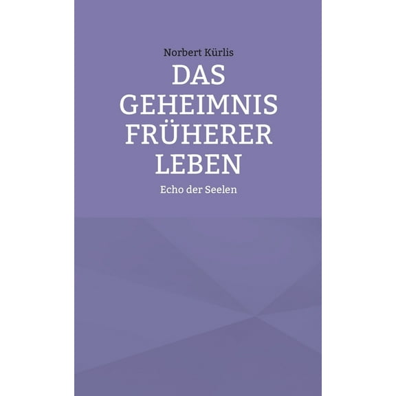 Das Geheimnis frÃ¼herer Leben: Echo der Seelen, (Paperback)