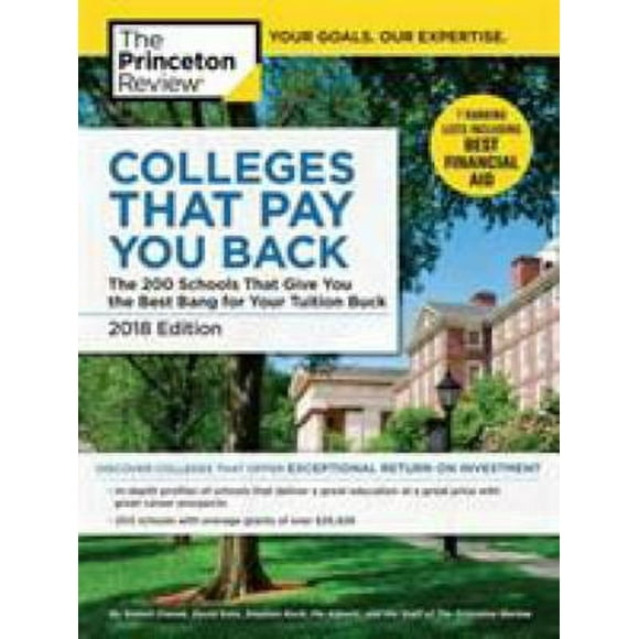 Pre-Owned Colleges That Pay You Back, 2018 Edition: The 200 Schools That Give You the Best Bang for Your Tuition Buck (Paperback) 1524757837 9781524757830