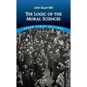 Dover Thrift Editions: Philosophy The Logic of the Moral Sciences, (Paperback)