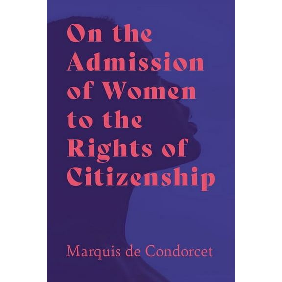 On the Admission of Women to the Rights of Citizenship, (Paperback)