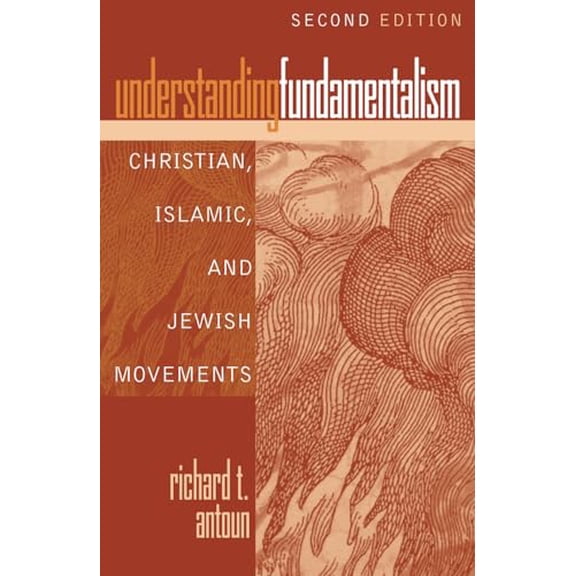 Pre-Owned Understanding Fundamentalism: Christian, Islamic, and Jewish Movements (Paperback) 0742562093 9780742562097