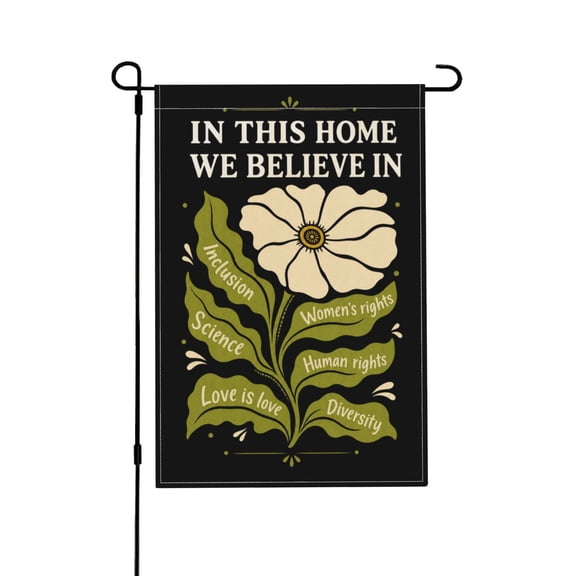 In This Home We Believe In Ally Equality Garden Flag For Yard And Porch Decor 12x18 in
